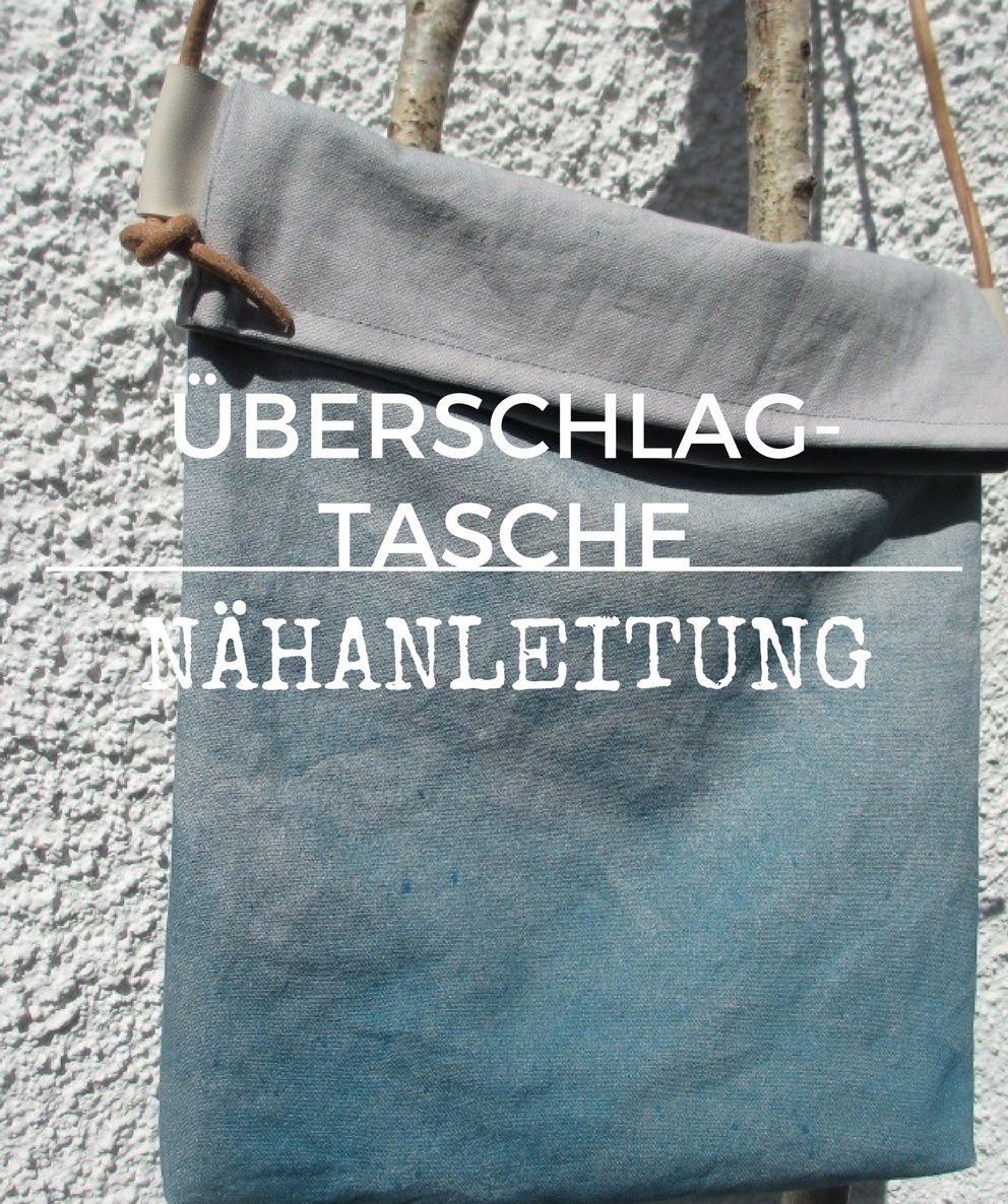 Nähanleitung: Überschlagtasche nähen und Canvas selber färben