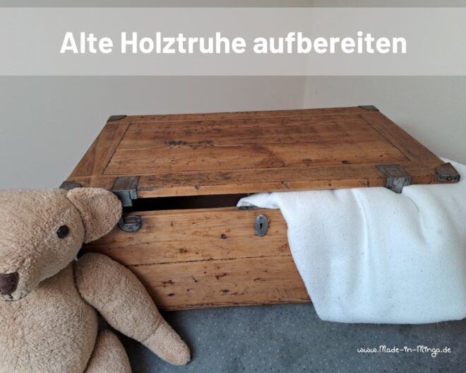 alte Holztruhe restaurieren